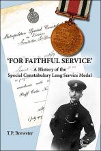 Cover image of 'FOR FAITHFUL SERVICE’ A History of the Special Constabulary Long Service Medal by T.P. Brewster